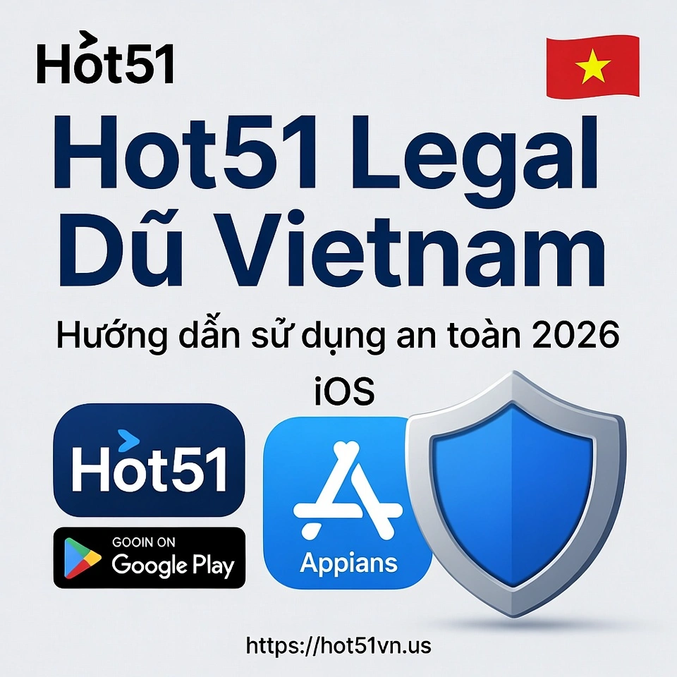 Hot51 Legal Di Vietnam An Toàn Trên Android & iOS